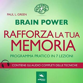 Paul L. Green - Brain Power. Rafforza la tua memoria! (2019) .mp3 - 64 kbps