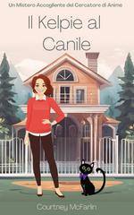 Courtney McFarlin – Un Mistero Accogliente del Cercatore di Anime Vol. 11. Il kelpie al canile (2025)