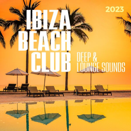 db58c91a 4f77 4925 a680 7f7d80369b53 - VA - Ibiza Beach Club 2023 - Deep & Lounge Sounds (2023)