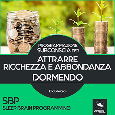 Eric Edwards - SBP꞉ Attrarre ricchezza e abbondanza dormendo꞉ Programmazione subconscia (2018) (mp3 - 128 kbps)
