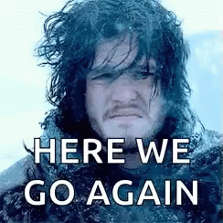 Here We Go Again Jon Snow GIF Here We Go Again Jon Snow Game Of Thrones Discover Share GIFs
