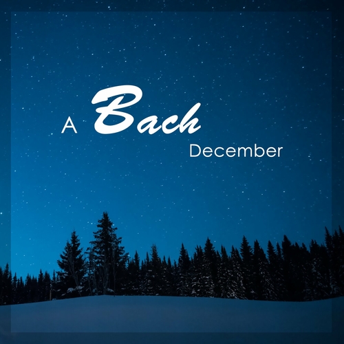 Johann Sebastian Bach - A Bach December (2023) Mp3