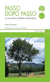 Paolo Piacentini - Passo dopo passo. La cura del sé, dell'altro, del territorio (2023)