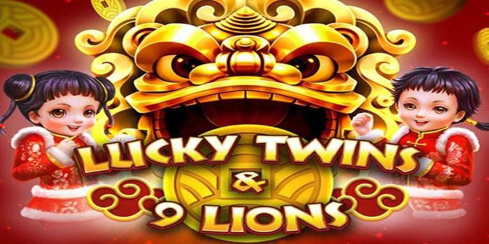 Trik Mendapatkan Free Spin Melimpah Di Slot Lucky Twins Dan 9 Lions