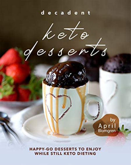 Decadent Keto Desserts: Happy-Go Desserts to Enjoy While Still Keto Dieting Decadent Keto Desserts: Happy-Go Desserts to Enjoy While Still Keto Dieting