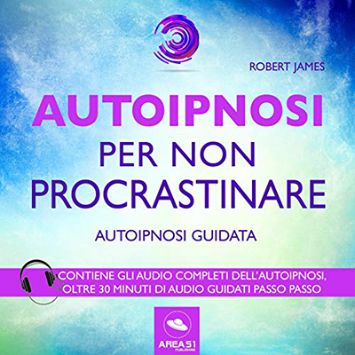 Robert James - Autoipnosi per non procrastinare꞉ Autoipnosi guidata (2018) (mp3 - 128 kbps)