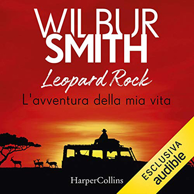 Wilbur Smith - Leopard Rock꞉ L'avventura della mia vita (2020) (mp3 - 128 kbps)