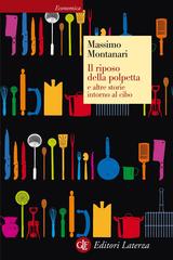 Massimo Montanari – Il riposo della polpetta e altre storie intorno al cibo (2013)