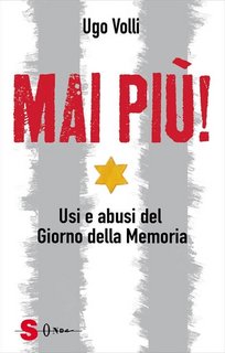 Ugo Volli - Mai più! Usi e abusi del Giorno della Memoria (2022)