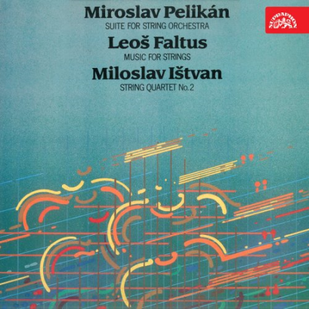 Various Artists   Pelikán: Suitte for Strings   Faltus: Music for Strings   Ištvan: II. String Quartet (2020)