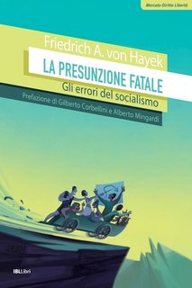 Friedrich A. Von Hayek - La presunzione fatale. Gli errori del socialismo (2023)