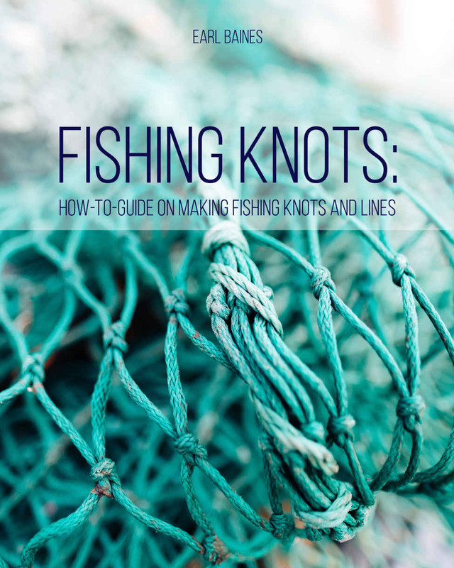 Fishing Knots How-to-Guide on Making Fishing Knots and Lines Fishing Knots How-to-Guide on Making Fishing Knots and Lines
