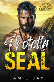 Jamie Jay - SEAL Unit. Legacy Vol. 1. Protetta dal SEAL (2024)