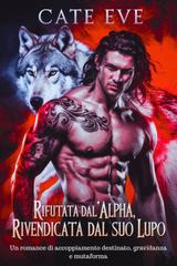 Cate Eve – Rifiutata dall’alpha, rivendicata dal suo lupo (2025)