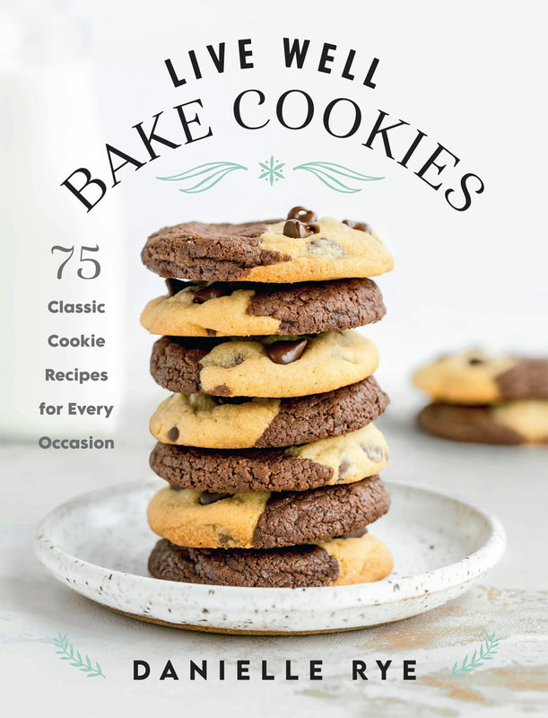 Live Well Bake Cookies 75 Classic Cookie Recipes for Every Occasion
