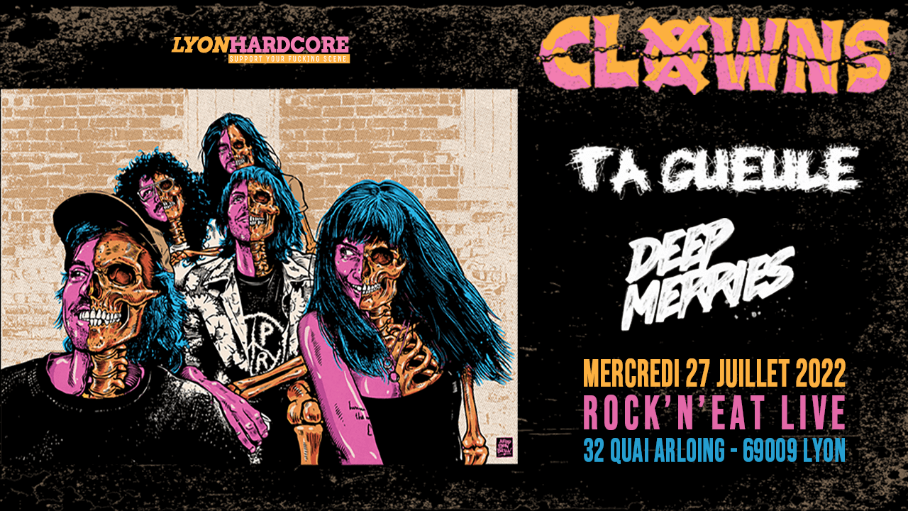 [Lyon] 27/07/22 CLOWNS + TA GUEULE + DEEP MERRIES @Rock N'Ea 2c31abed-144e-46c1-bc8d-8d538791f3a1