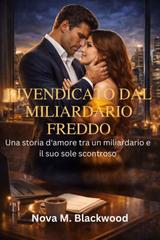 Nova M. Blackwood – Rivendicato dal miliardario freddo (2026)