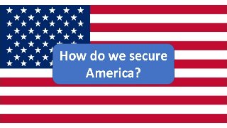 How To Secure America How To Secure America