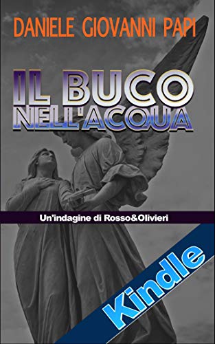 Daniele Giovanni Papi – Il buco nell'acqua. Le indagini di Rosso e Olivieri Vol. 4 (2020)