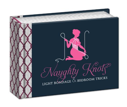 Naughty Knots: Light Bondage and Bedroom Tricks