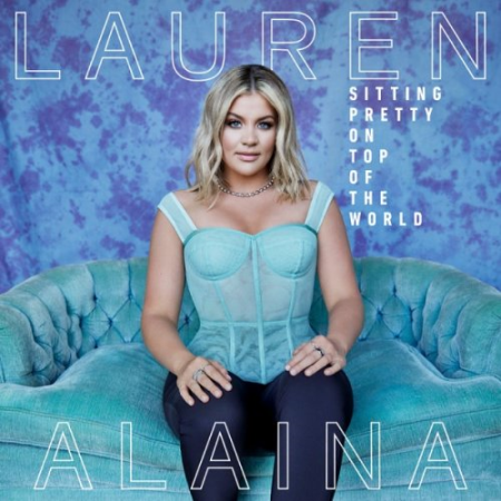 Lauren Alaina - Sitting Pretty On Top Of The World (Walmart Edition) (2021)