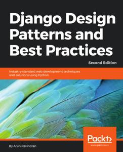 Django Design Patterns and Best Practices: Industry-standard web development techniques and solutions using Python, 2nd Edition-P2P