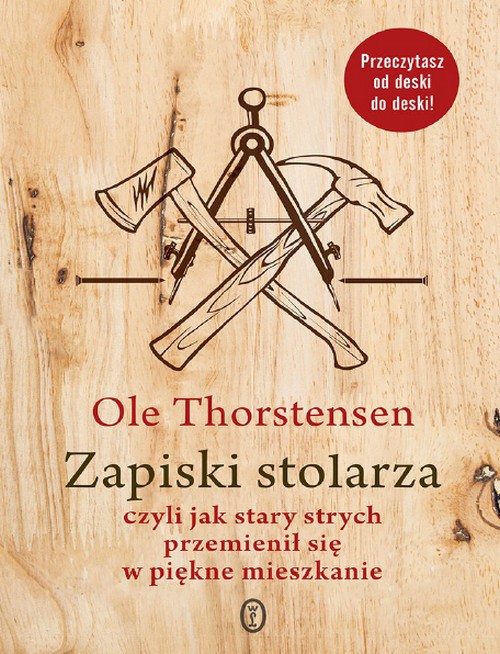 Zapiski Stolarza Czyli Jak Stary Strych Przemienił Się w Piękne Mieszkanie - Ole Thorstensen