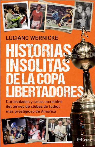 Historias insólitas de la Copa Libertadores - Luciano Wernicke (PDF + Epub) [VS]