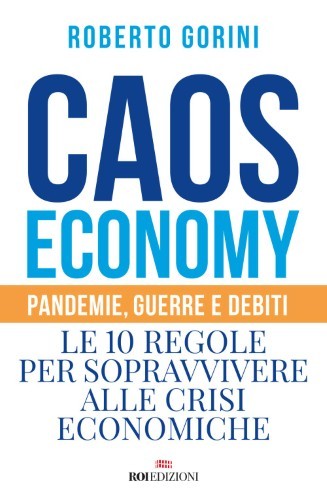 Roberto Gorini - Caos economy. Pandemie, guerre e debiti (2020)