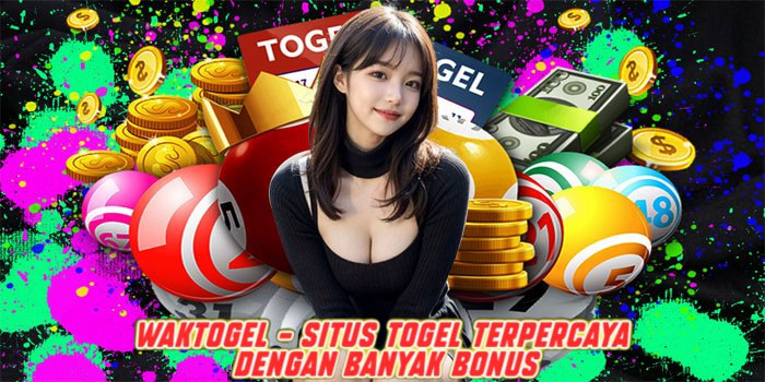 WAKTOGEL - Situs Togel Terpercaya Dengan Banyak Bonus