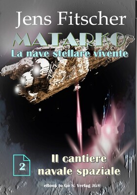 Jens Fitscher - MATARKO La nave stellare vivente Vol. 2. Il cantiere navale spaziale (2026)