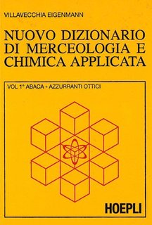 Villavecchia, Eigenmann - Nuovo dizionario di merceologia e chimica applicata. Vol.1 (1977)