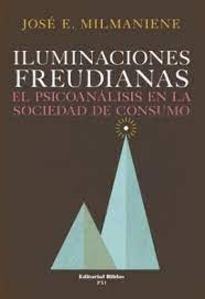 ILUMINACIONES FREUDIANAS, JOSE E. MILMANIENE