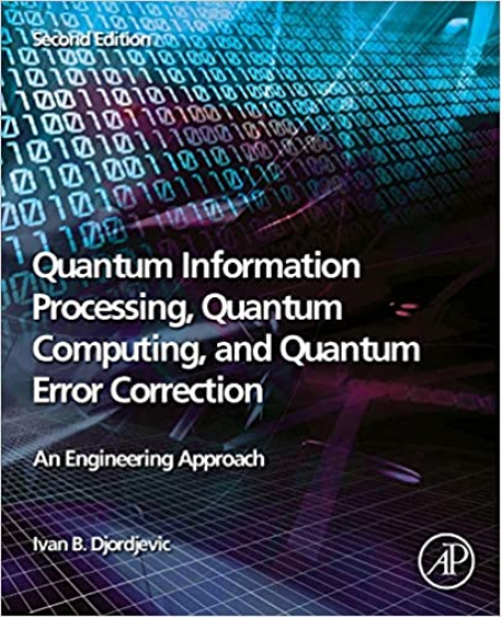 Quantum Information Processing, Quantum Computing and Quantum Error Correction: An Engineering Approach, 2nd Edition (True EPUB)