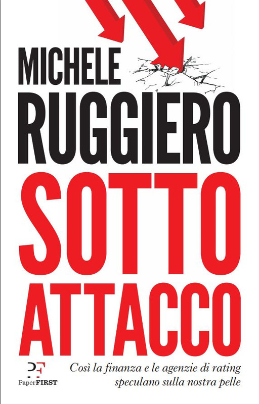 Michele Ruggiero - Sotto attacco. Così la finanza e le agenzie di rating speculano sulla nostra pelle (2020)