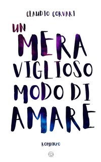 Claudio Corvari - Un Meraviglioso Modo di Amare (2024)