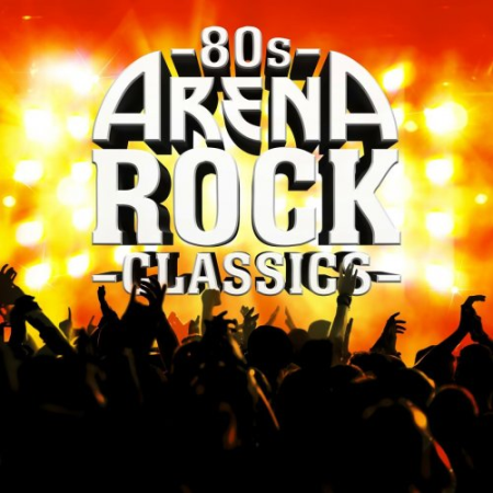 VA   80s Arena Rock Classics (2017) MP3