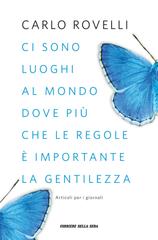 Carlo Rovelli – Ci sono luoghi al mondo dove più che le regole è importante la gentilezza (2018)