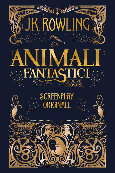 J.K. Rowling – Animali fantastici e dove trovarli. Screenplay originale (2017)