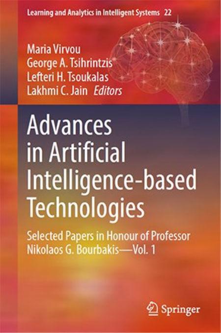 Advances in Artificial Intelligence-based Technologies: Selected Papers in Honour of Professor Nikolaos G. Bourbakis, Vol. 1