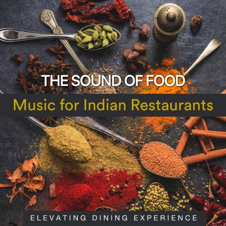 VA   The Sound of Food   Music for Indian Restaurants (Elevating Dining Experience) (2021)