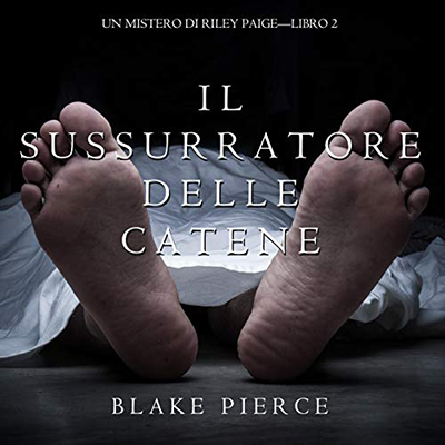 Blake Pierce - Il Sussurratore delle Catene꞉ Un Mistero Di Riley Paige 2 (2020) (mp3 - 128 kbps)