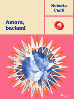 Roberta Ciuffi - Gli amori dei Bawden Vol. 2. Amore, baciami (2024)