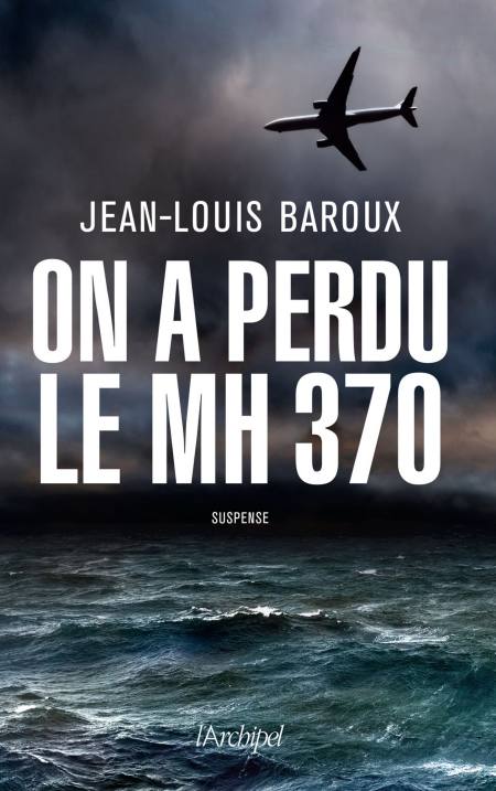 On-a-perdu-le-MH370-Jean-louis-Baroux.jpg