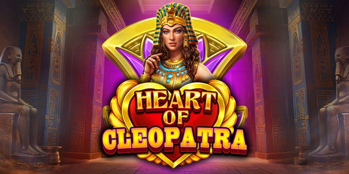 Panduan Agar Gampang Meraih Cuan di Slot Heart Of Cleopatra