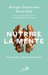 Giorgio Calabrese, Salvo Noè, Cinzia Myriam Calabrese – Nutrire la mente. Tra parole, cibo ed emozioni (2024)