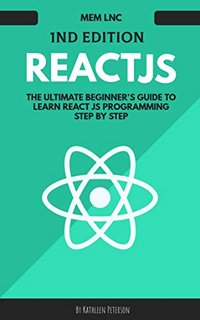 React js The Ultimate Beginner's Guide to Learn React js Programming Step by Step - 2020