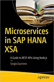 Microservices in SAP HANA XSA  A Guide to REST APIs Using Node.js