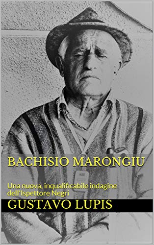 Gustavo Lupis – Bachisio Marongiu: Una nuova, inqualificabile indagine dell’Ispettore Negri (2018)