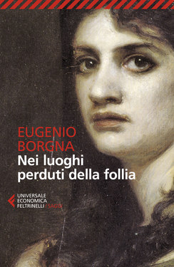 Eugenio Borgna – Nei luoghi perduti della follia (2020) Eugenio Borgna – Nei luoghi perduti della follia (2020)